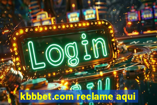 kbbbet.com reclame aqui